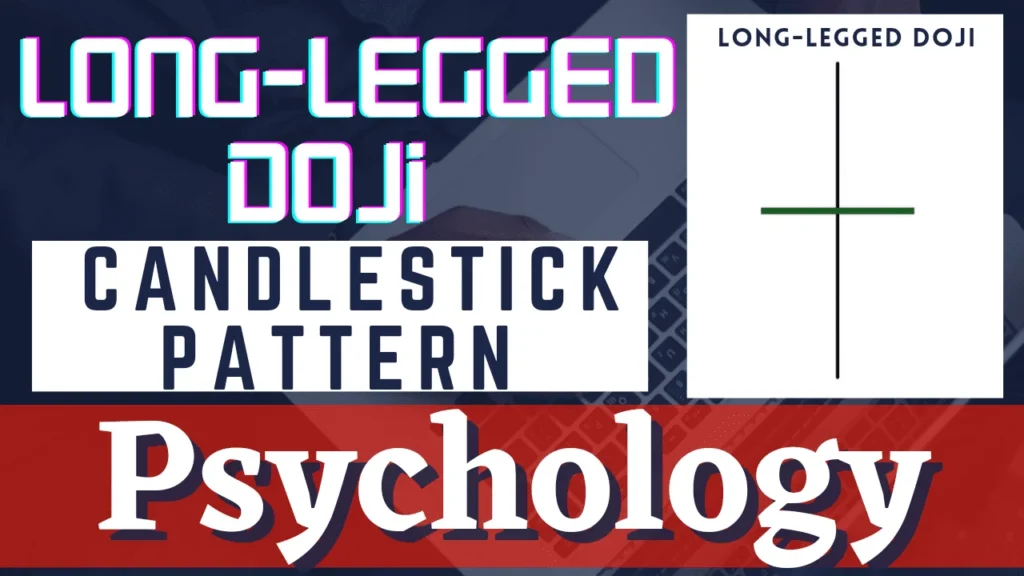 Long-legged Doji Candlestick Pattern Psychology - लॉन्ग लेग्गड डोजी कैंडलस्टिक साइकोलॉजी