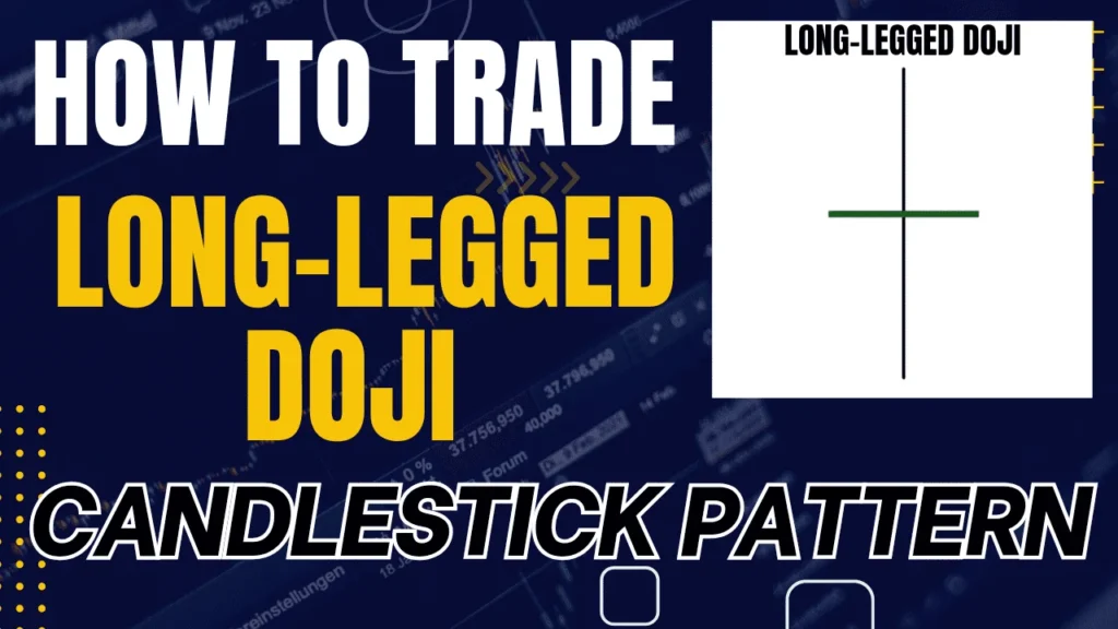 How to Trade Long-legged Doji Candlestick Pattern - लॉन्ग लेग्गड डोजी कैंडलस्टिक को कैसे ट्रेड करे ?