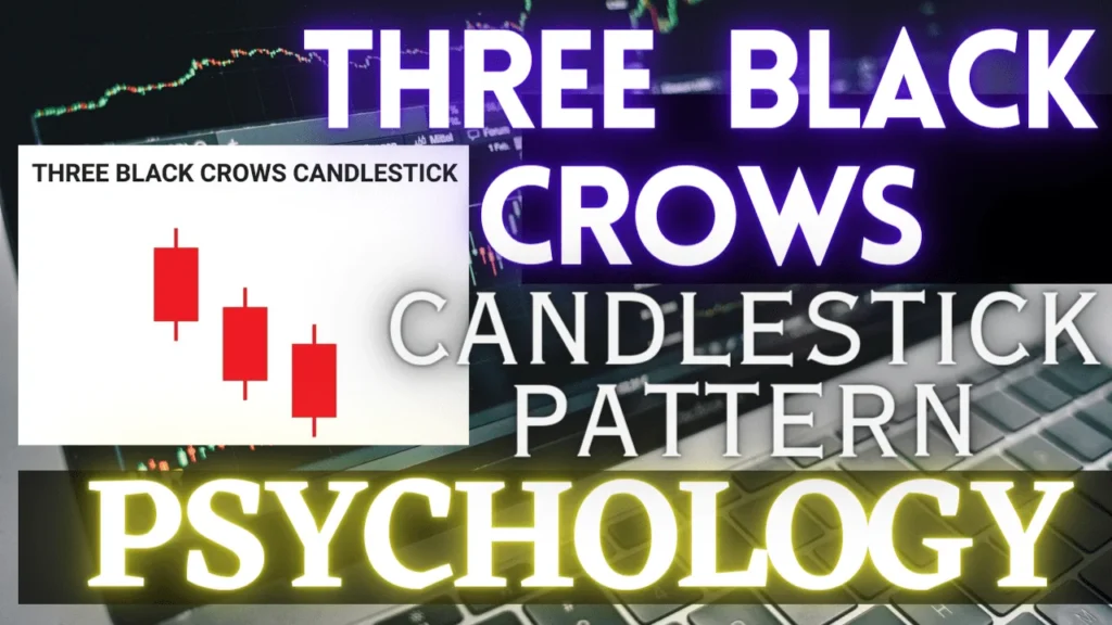 Three Black Crows Candlestick Pattern Psychology - थ्री ब्लैक क्रोआ साइकोलॉजी