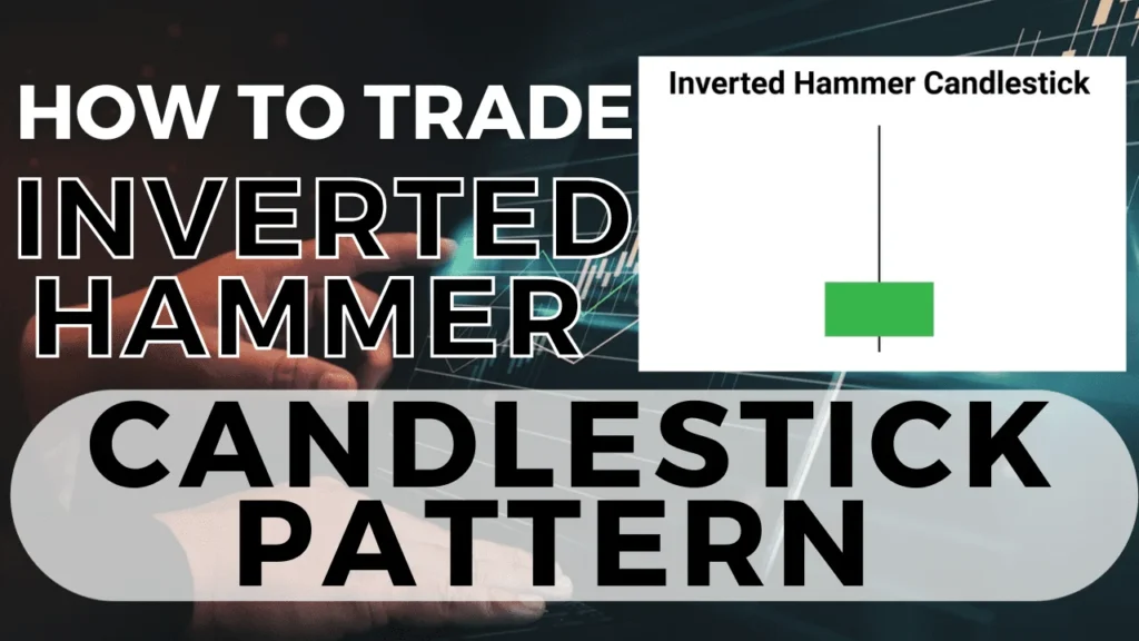 How To Trade Inverted Hammer Candlestick Pattern - इनवर्टेड हैमर कैंडलस्टिक पैटर्न को कैसे ट्रेड करे ?