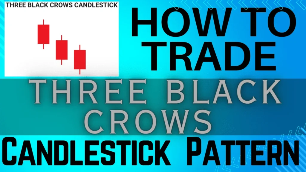 How To Trade Three Black Crows Candlestick Pattern - थ्री ब्लैक क्रोआ को कैसे ट्रेड करे ?