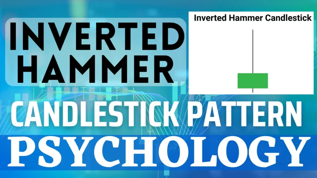 Inverted Hammer Candlestick Pattern Psychology - इनवर्टेड हैमर कैंडलस्टिक पैटर्न साइकोलॉजी 