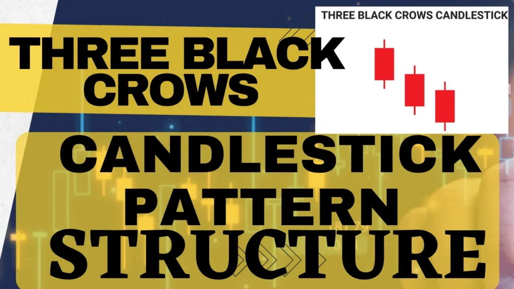 Three Black Crows Candlestick Pattern Structure - थ्री ब्लैक क्रोआ का आकार 