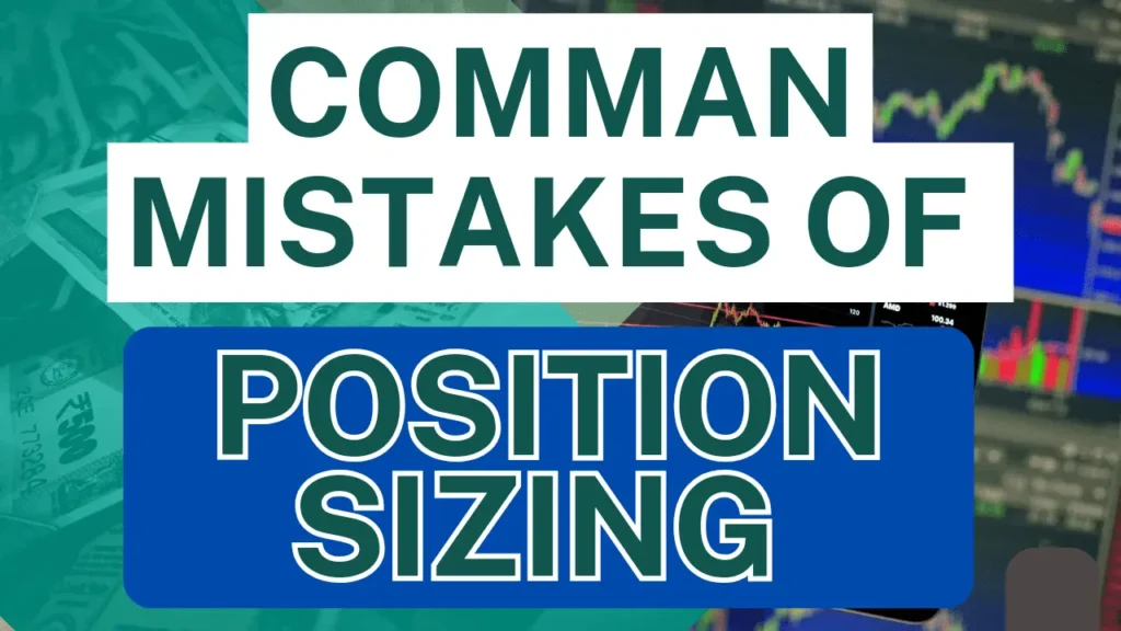 Comman Mistakes in Position Sizing - पोजीशन साइजिंग कि कॉमन मिस्टेक