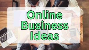 Online Business Ideas